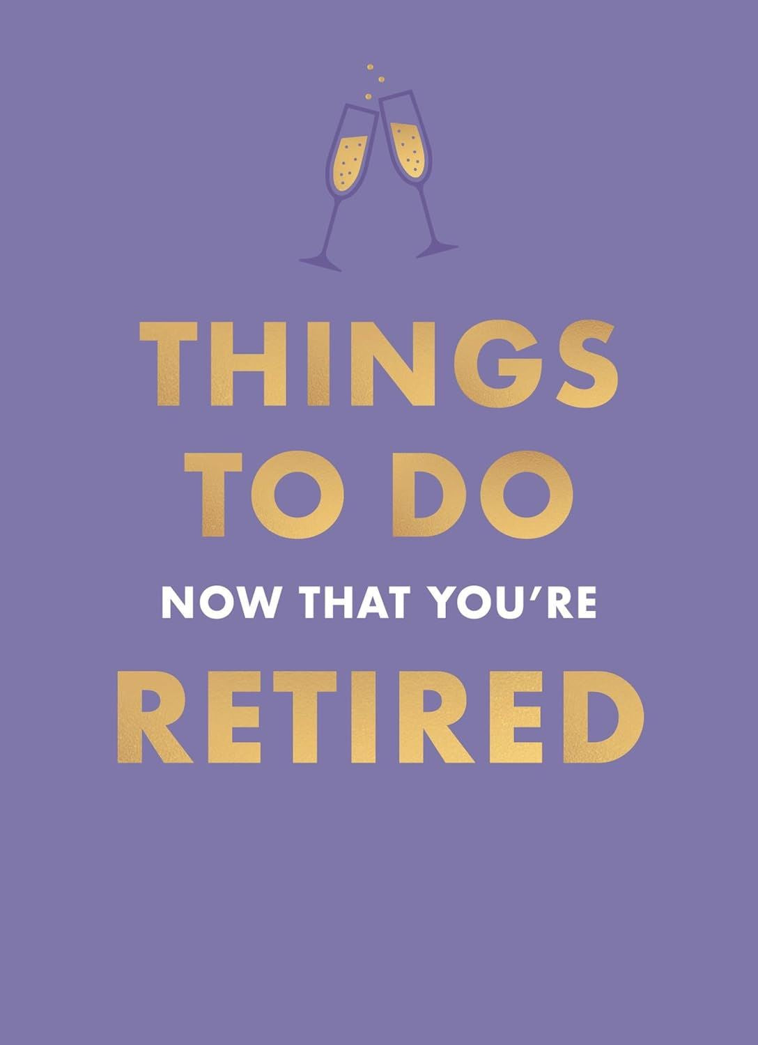 Things to do Now that You're Retired
