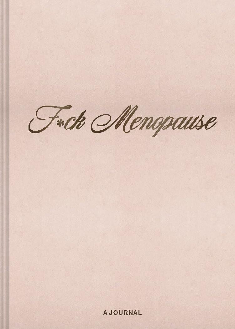 Fuck Menopause: A Journal